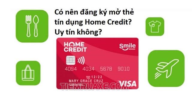 Nên hay không nên đăng ký mở thẻ tín dụng Home Credit?