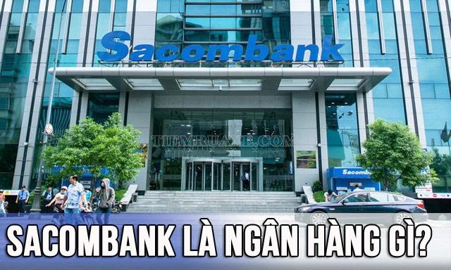 Sacombank là ngân hàng nào? Sacombank viết tắt là gì?