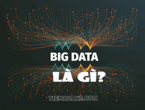 Big Data nghĩa là gì? Thế nào là Big Data?