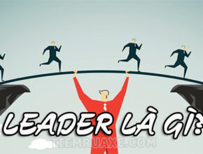 Leader có nghĩa là gì? Leader giỏi cần gì?