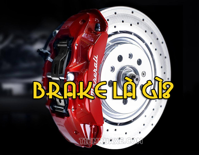 Brake là gì? Những ý nghĩa khi đèn báo Brake – Tiệm rửa xe uy tín