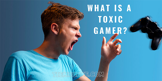 Toxic trong game nghĩa là gì?